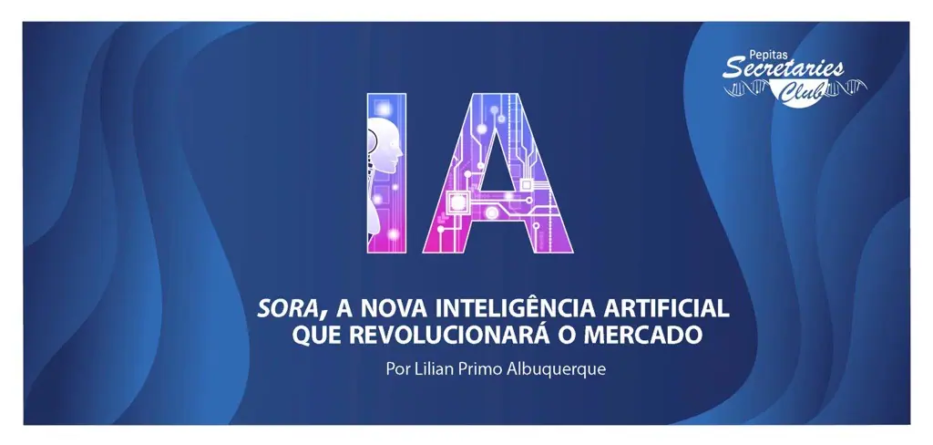 SORA, A NOVA INTELIG&Ecirc;NCIA ARTIFICIAL QUE REVOLUCIONAR&Aacute; O MERCADO