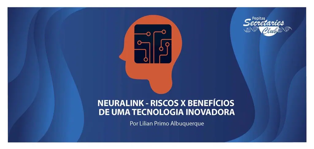 NEURALINK &ndash; RISCOS X BENEF&Iacute;CIOS DE UMA TECNOLOGIA INOVADORA